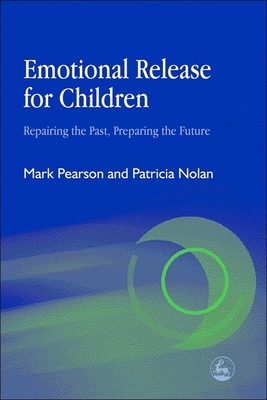 Emotional Release for Children: Repairing the P... 1843102250 Book Cover