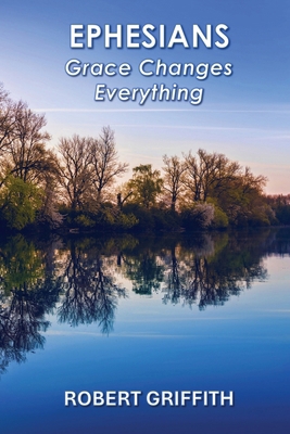 Ephesians: Grace Changes Everything 1763550427 Book Cover