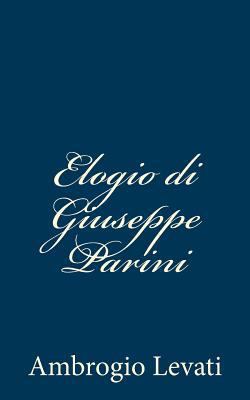 Elogio di Giuseppe Parini [Italian] 1481013629 Book Cover