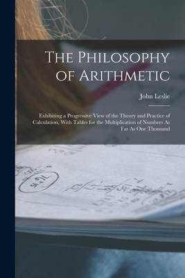 The Philosophy of Arithmetic: Exhibiting a Prog... 1016682395 Book Cover
