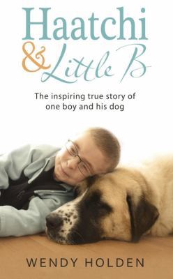 Haatchi & Little B: The Inspiring True Story of... 0593072944 Book Cover