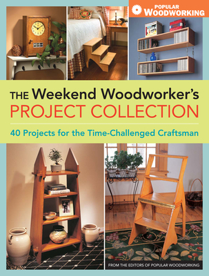 The Weekend Woodworker's Project Collection: 40... 1440308888 Book Cover