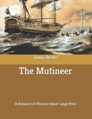 The Mutineer: A Romance of Pitcairn Island: Lar... B085KRP87X Book Cover