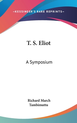T. S. Eliot: A Symposium 1436715016 Book Cover