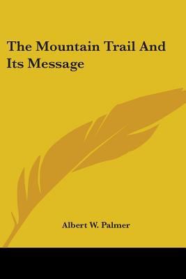 The Mountain Trail And Its Message 0548409927 Book Cover