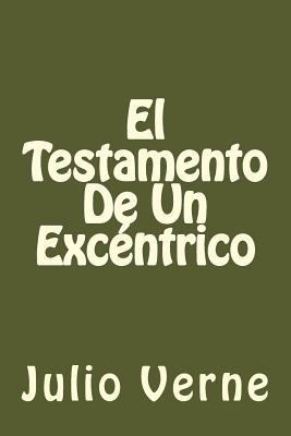 El Testamento De Un Excentrico (Spanish Edition) [Spanish] 1539888142 Book Cover