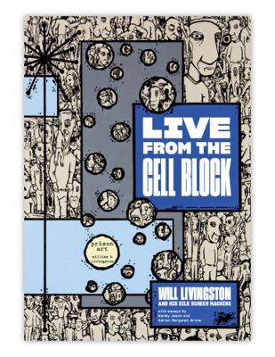 Paperback Live from the Cell Block : Will Livingston and His Silk Screen Machine Book