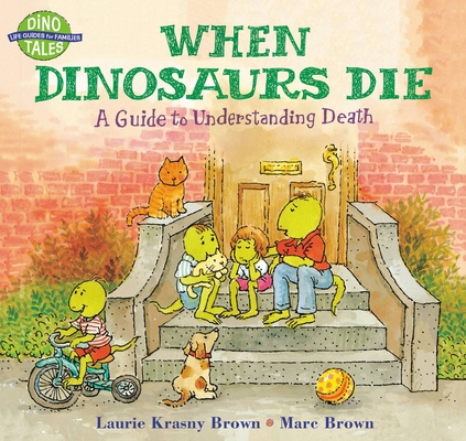 When Dinosaurs Die: A Guide to Understanding Death 0316119555 Book Cover