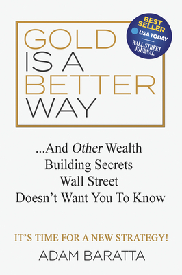 Gold Is a Better Way: And Other Wealth Building... 1642791059 Book Cover