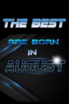 THE BEST Are Born In AUGUST 1086558871 Book Cover