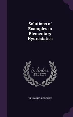 Solutions of Examples in Elementary Hydrostatics 1356967531 Book Cover
