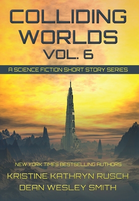 Colliding Worlds, Vol. 6: A Science Fiction Sho... 1561463981 Book Cover
