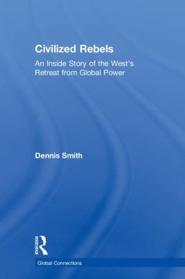 Civilized Rebels: An Inside Story of the West's... 0815393164 Book Cover