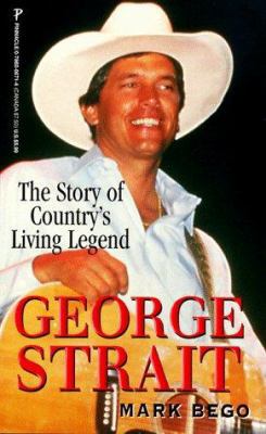 George Strait: The Story of Country's Living Le... 0786006714 Book Cover