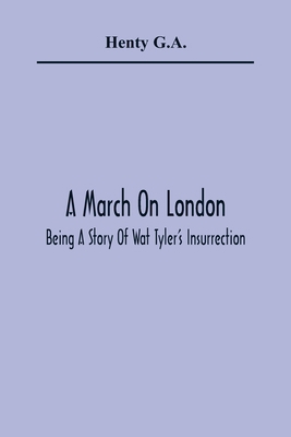 A March On London; Being A Story Of Wat Tyler'S... 9354365086 Book Cover