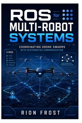 ROS for Multi Robot Systems: Coordinating Drone... B0H7XQ4FRX Book Cover