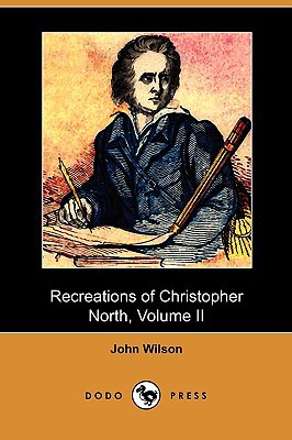 Recreations of Christopher North, Volume II (Do... 1409980014 Book Cover