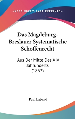 Das Magdeburg-Breslauer Systematische Schoffenr... [German] 1160573956 Book Cover