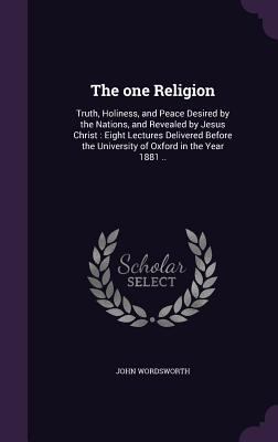 The one Religion: Truth, Holiness, and Peace De... 1356322689 Book Cover