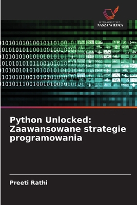 Python Unlocked: Zaawansowane strategie program... [Polish] 620853111X Book Cover