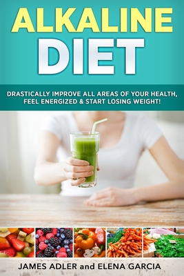 Alkaline Diet: Drastically Improve All Areas of... 1913517691 Book Cover