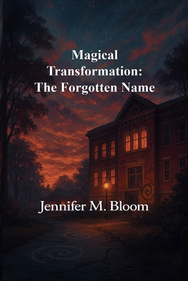 Magical Transformation: The Forgotten Name B0GX9N8KXH Book Cover