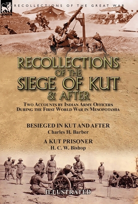 Recollections of the Siege of Kut & After: Two ... 1782827846 Book Cover