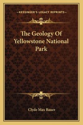 The Geology Of Yellowstone National Park 1162905387 Book Cover