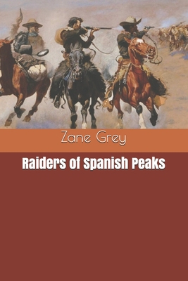 Raiders of Spanish Peaks 1661241409 Book Cover