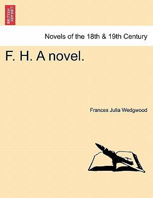 F. H. a Novel. 1240875282 Book Cover