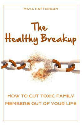 The Healthy Breakup: How to Cut Toxic Family Me... 1983197696 Book Cover