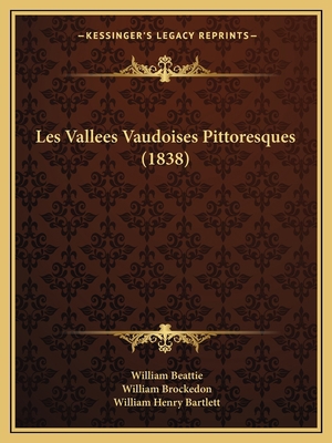 Les Vallees Vaudoises Pittoresques (1838) [French] 1167647750 Book Cover