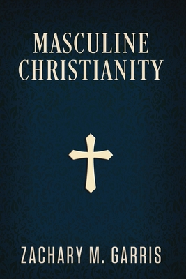 Masculine Christianity (revised edition) 1735473960 Book Cover