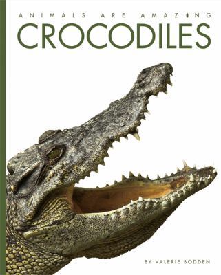 Animals Are Amazing: Crocodiles 1445110865 Book Cover
