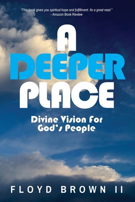 A Deeper Place: Divine Vision for God's People 1649612273 Book Cover