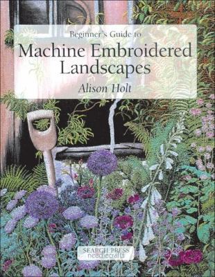 Beginner's Guide to Machine Embroidered Landsca... 0855329173 Book Cover