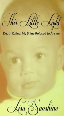 This Little Light: Death Called But My Shine Re... 0692065164 Book Cover