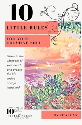 10 Little Rules for Your Creative Soul 0997479914 Book Cover