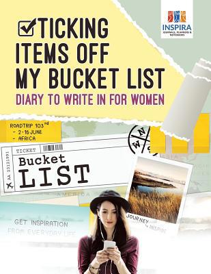 Ticking Items Off My Bucket List Diary to Write... 1645212661 Book Cover