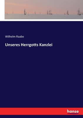 Unseres Herrgotts Kanzlei [German] 3743628740 Book Cover