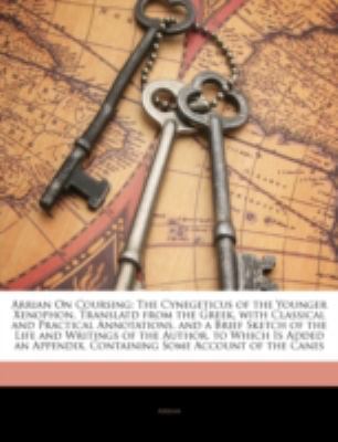 Arrian on Coursing: The Cynegeticus of the Youn... 1144855284 Book Cover