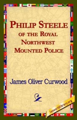 Philip Steele of the Royal Northwest Mounted Po... 142182146X Book Cover