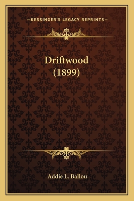 Driftwood (1899) 1163941514 Book Cover