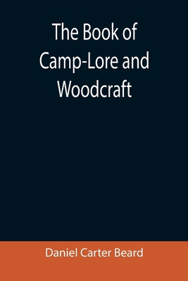 The Book of Camp-Lore and Woodcraft 9355390815 Book Cover