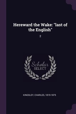 Hereward the Wake: "last of the English" 2 1378951808 Book Cover