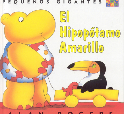 El Hipopótamo Amarillo (Pequeños Gigantes / Lit... 1587289563 Book Cover