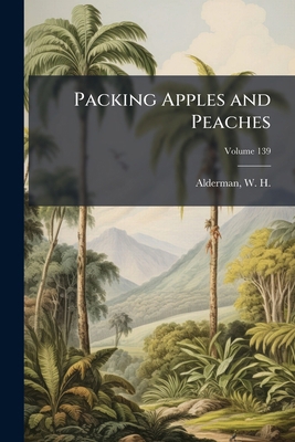 Packing Apples and Peaches; Volume 139 1294053671 Book Cover