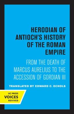Herodian of Antioch's History of the Roman Empire 0520324714 Book Cover