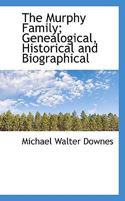 The Murphy Family; Genealogical, Historical and... 1117210456 Book Cover