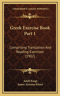 Greek Exercise Book Part 1: Comprising Translat... 1165500698 Book Cover